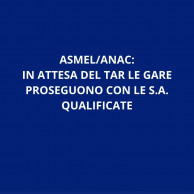 ASMEL/ANAC: IN ATTESA DEL TAR LE GARE PROSEGUONO CON LE S.A. QUALIFICATE  