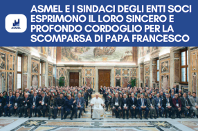 ASMEL E I SINDACI DEGLI ENTI SOCI ESPRIMONO IL LORO SINCERO E PROFONDO CORDOGLIO PER LA SCOMPARSA DI PAPA FRANCESCO 