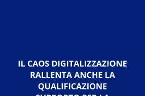IL CAOS DIGITALIZZAZIONE RALLENTA ANCHE LA QUALIFICAZIONE SUPPORTO PER LA QUALIFICAZIONE AUTONOMA ENTRO IL 30/6 