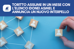 TORITTO ASSUME IN UN MESE CON L’ELENCO IDONEI ASMEL E ANNUNCIA UN NUOVO INTERPELLO