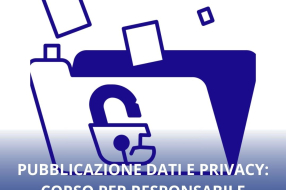 PUBBLICAZIONE DATI E PRIVACY: CORSO PER RESPONSABILE PROTEZIONE DATI