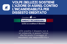 VOLPE (BELLIZZI) SOSTIENE L’AZIONE DI ASMEL CONTRO L’INCANDIDABILITÀ PER DISSESTO EREDITATO
